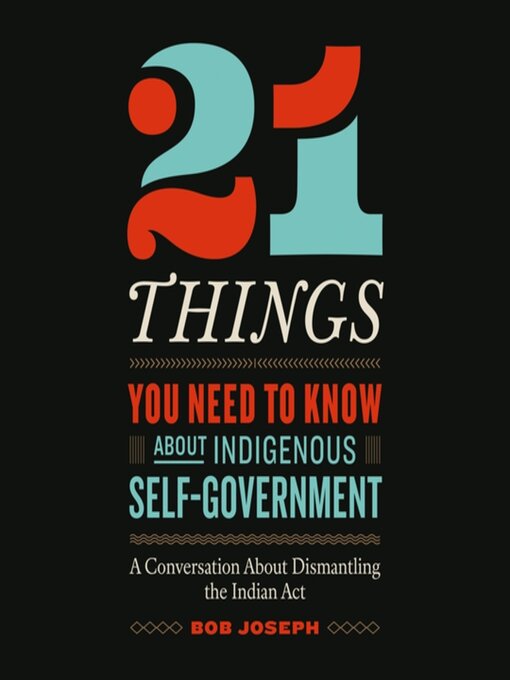 Title details for 21 Things You Need to Know About Indigenous Self-Government by Bob Joseph - Wait list